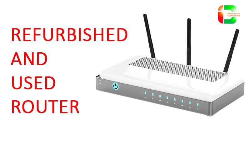 Refurbished and Used Router